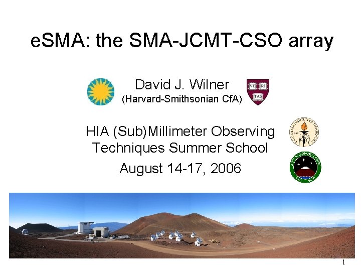 e. SMA: the SMA-JCMT-CSO array David J. Wilner (Harvard-Smithsonian Cf. A) HIA (Sub)Millimeter Observing