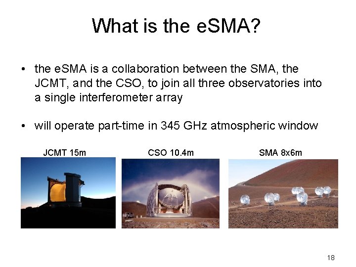 What is the e. SMA? • the e. SMA is a collaboration between the