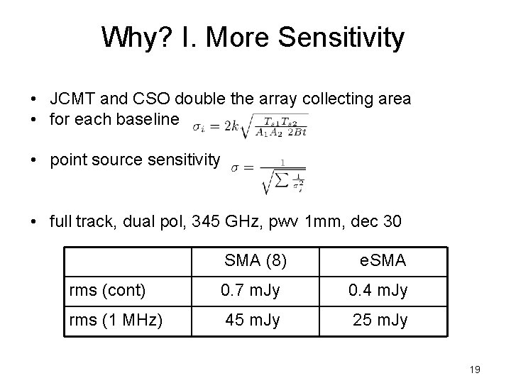 Why? I. More Sensitivity • JCMT and CSO double the array collecting area •