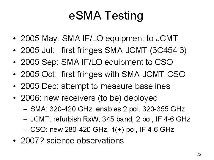 e. SMA Testing • • • 2005 May: SMA IF/LO equipment to JCMT 2005