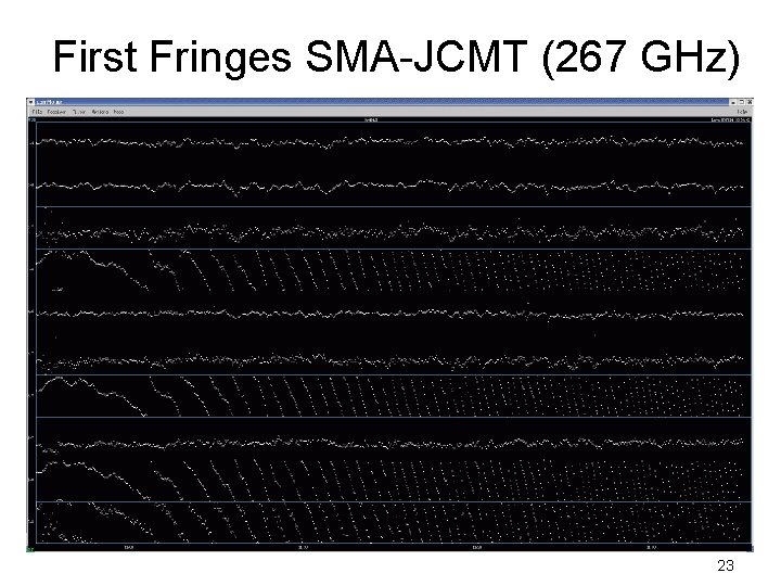 First Fringes SMA-JCMT (267 GHz) 23 