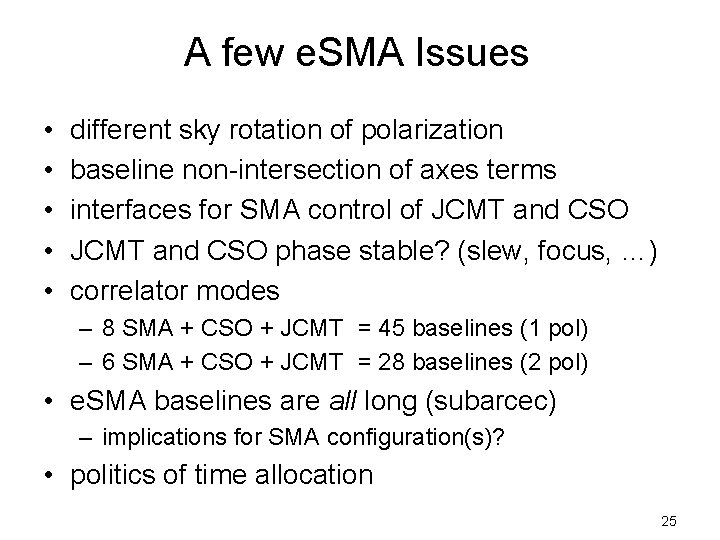 A few e. SMA Issues • • • different sky rotation of polarization baseline