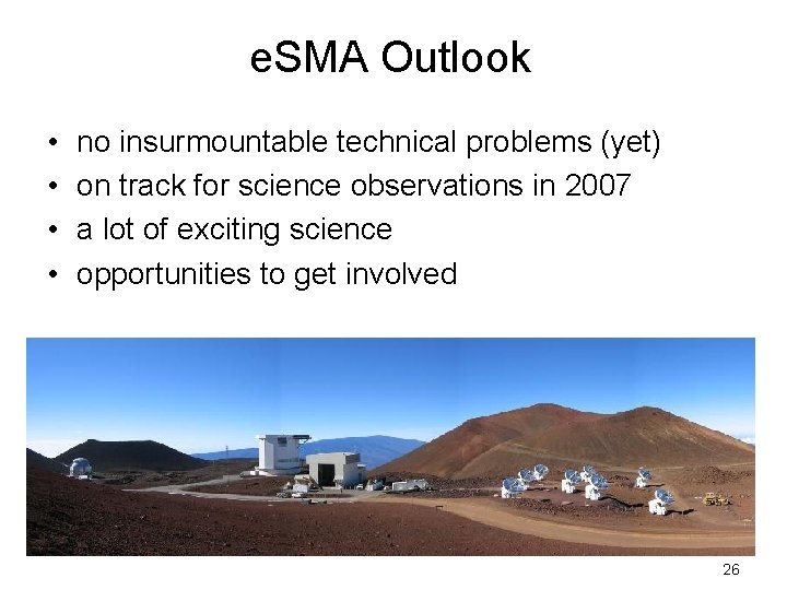 e. SMA Outlook • • no insurmountable technical problems (yet) on track for science