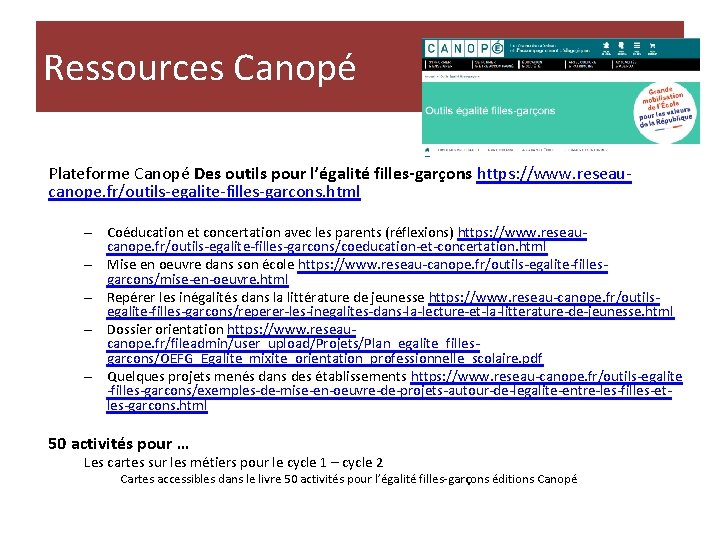 Ressources Canopé Plateforme Canopé Des outils pour l’égalité filles-garçons https: //www. reseaucanope. fr/outils-egalite-filles-garcons. html