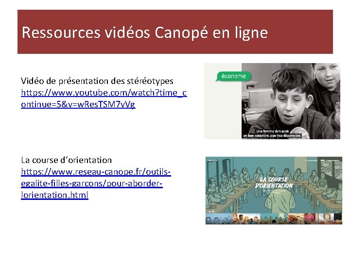 Ressources vidéos Canopé en ligne Vidéo de présentation des stéréotypes https: //www. youtube. com/watch?