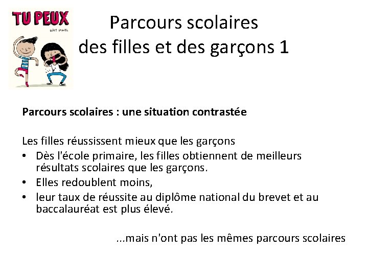 Parcours scolaires des filles et des garçons 1 Parcours scolaires : une situation contrastée