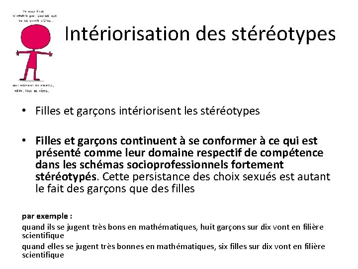 Intériorisation des stéréotypes • Filles et garçons intériorisent les stéréotypes • Filles et garçons