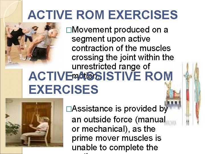 ACTIVE ROM EXERCISES �Movement produced on a segment upon active contraction of the muscles