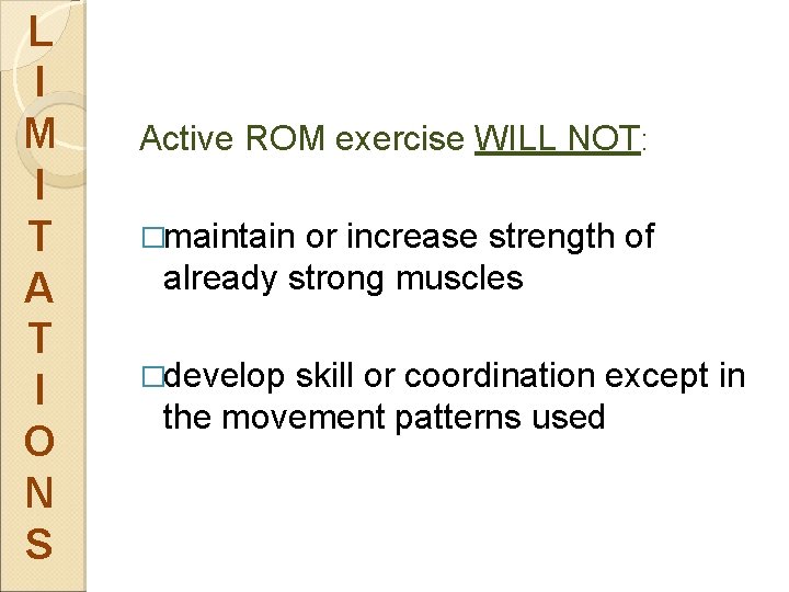 L I M I T A T I O N S Active ROM exercise