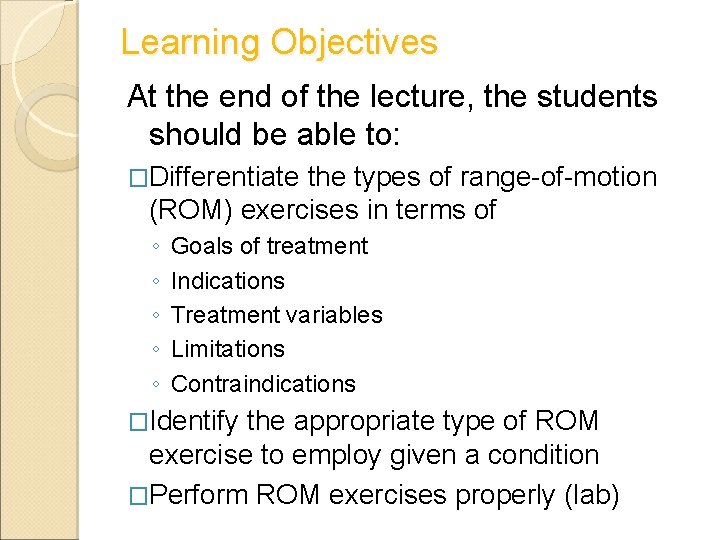 Learning Objectives At the end of the lecture, the students should be able to: