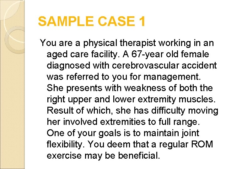 SAMPLE CASE 1 You are a physical therapist working in an aged care facility.