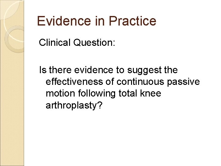 Evidence in Practice Clinical Question: Is there evidence to suggest the effectiveness of continuous