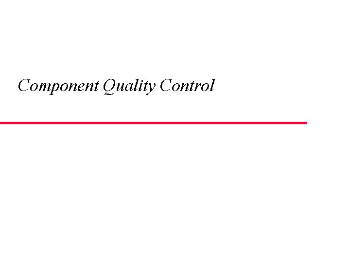 Component Quality Control 