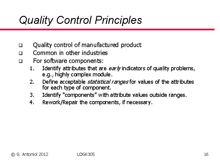 Quality Control Principles q q q Quality control of manufactured product Common in other