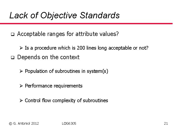 Lack of Objective Standards q Acceptable ranges for attribute values? Ø Is a procedure