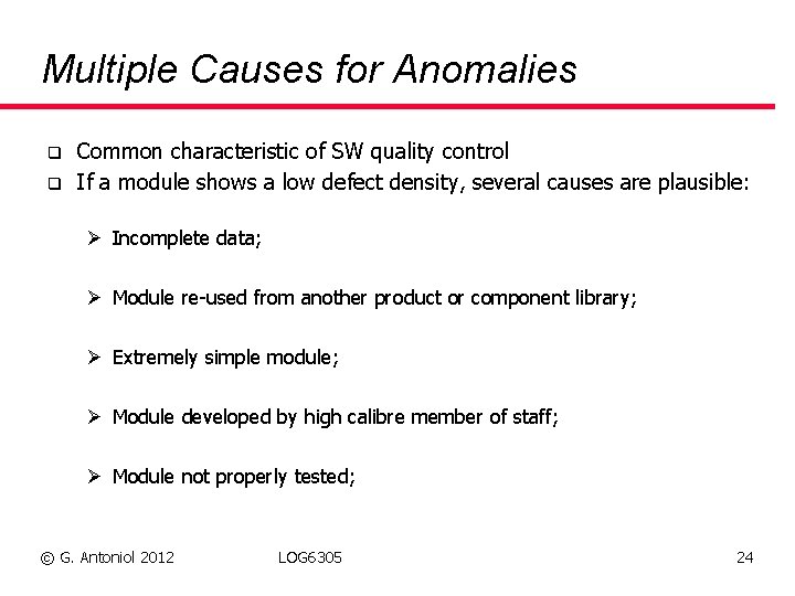 Multiple Causes for Anomalies q q Common characteristic of SW quality control If a