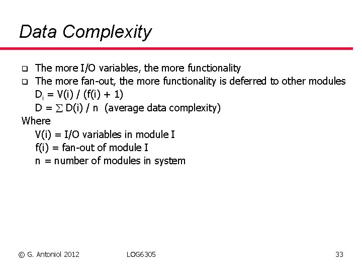 Data Complexity The more I/O variables, the more functionality q The more fan-out, the