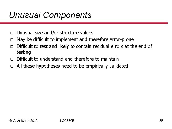 Unusual Components q q q Unusual size and/or structure values May be difficult to