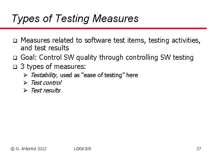 Types of Testing Measures q q q Measures related to software test items, testing