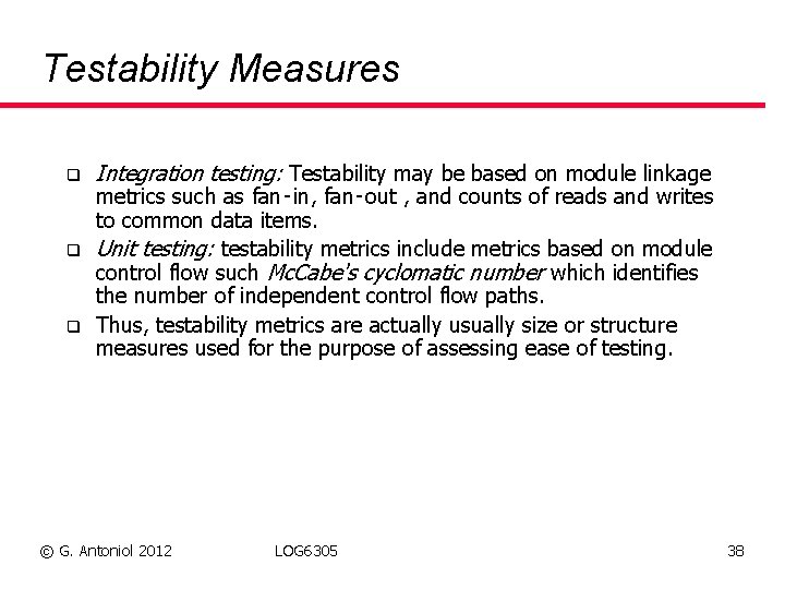 Testability Measures q q q Integration testing: Testability may be based on module linkage