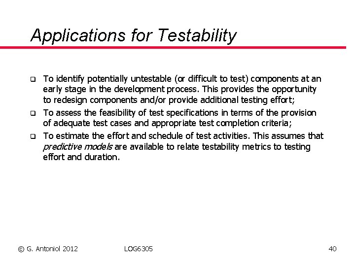 Applications for Testability q q q To identify potentially untestable (or difficult to test)