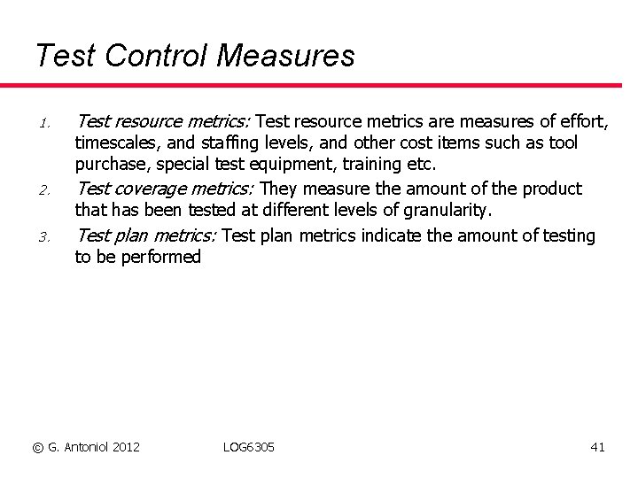 Test Control Measures 1. 2. 3. Test resource metrics: Test resource metrics are measures