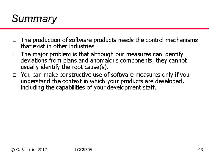 Summary q q q The production of software products needs the control mechanisms that