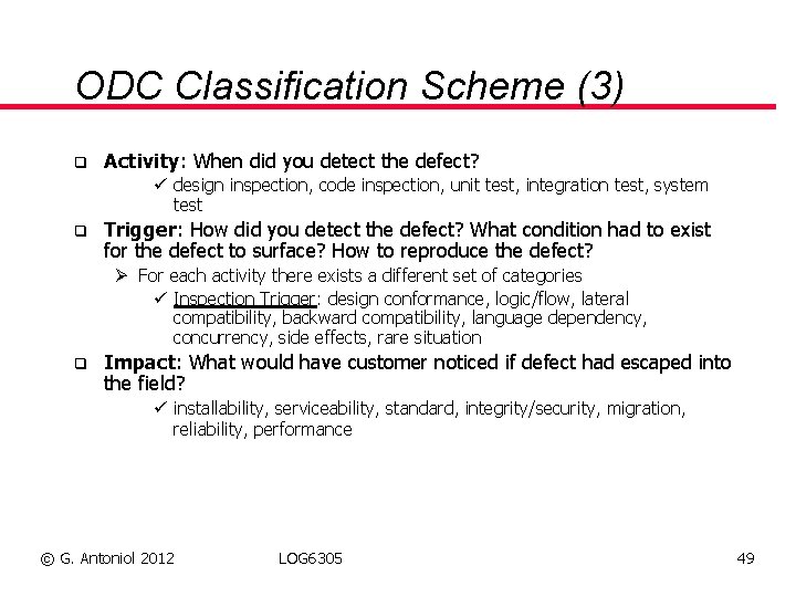 ODC Classification Scheme (3) q Activity: When did you detect the defect? ü design