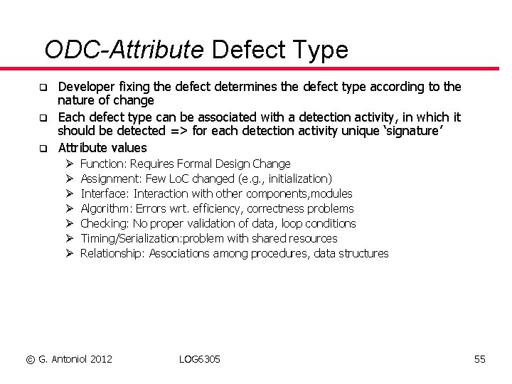 ODC-Attribute Defect Type q q q Developer fixing the defect determines the defect type