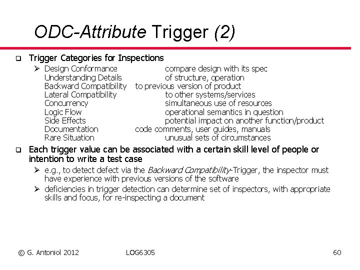 ODC-Attribute Trigger (2) q Trigger Categories for Inspections Ø Design Conformance Understanding Details Backward