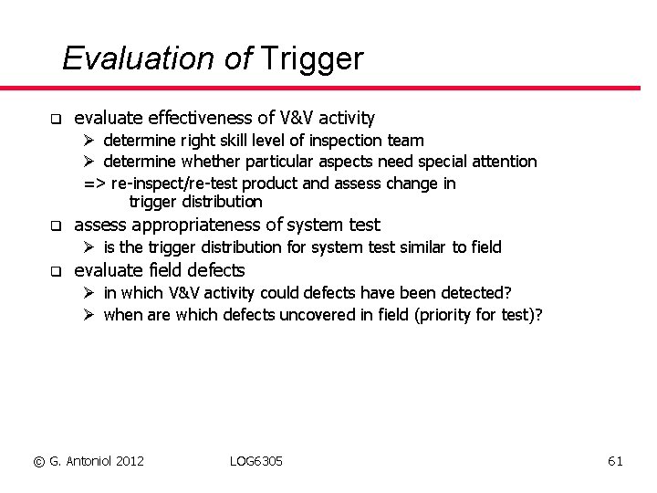 Evaluation of Trigger q evaluate effectiveness of V&V activity Ø determine right skill level