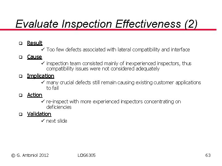 Evaluate Inspection Effectiveness (2) q Result ü Too few defects associated with lateral compatibility