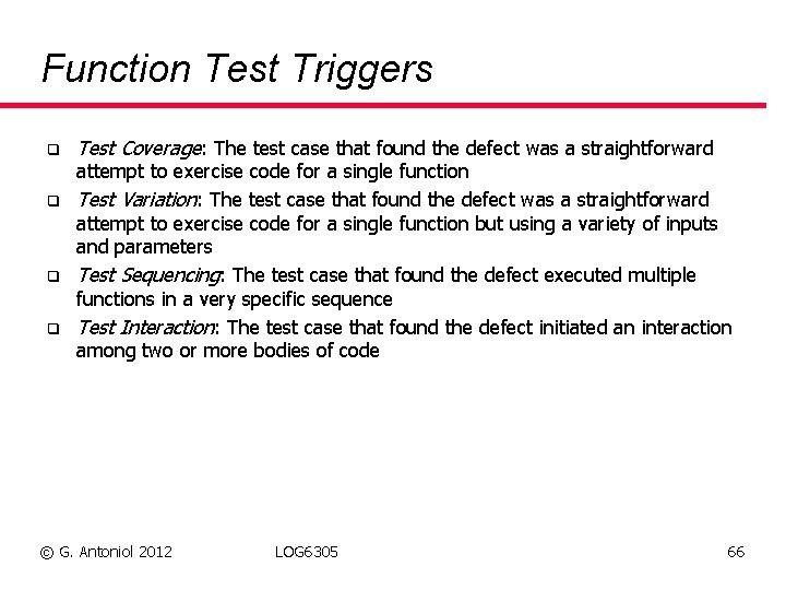 Function Test Triggers q q Test Coverage: The test case that found the defect