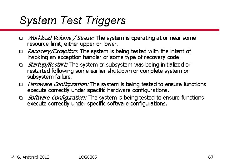 System Test Triggers q q q Workload Volume / Stress: The system is operating