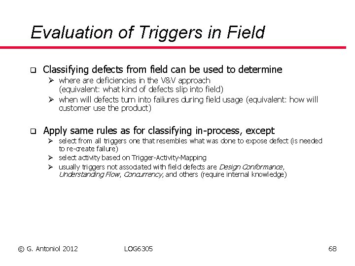 Evaluation of Triggers in Field q Classifying defects from field can be used to
