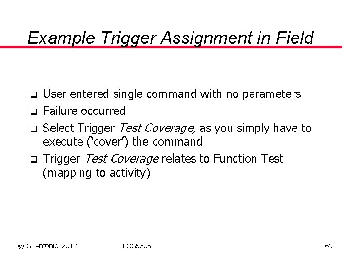 Example Trigger Assignment in Field q q User entered single command with no parameters