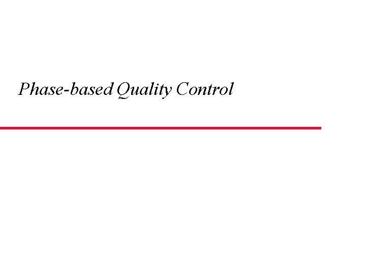 Phase-based Quality Control 