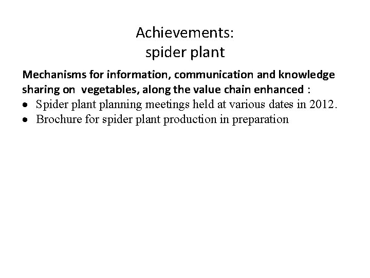 Achievements: spider plant Mechanisms for information, communication and knowledge sharing on vegetables, along the