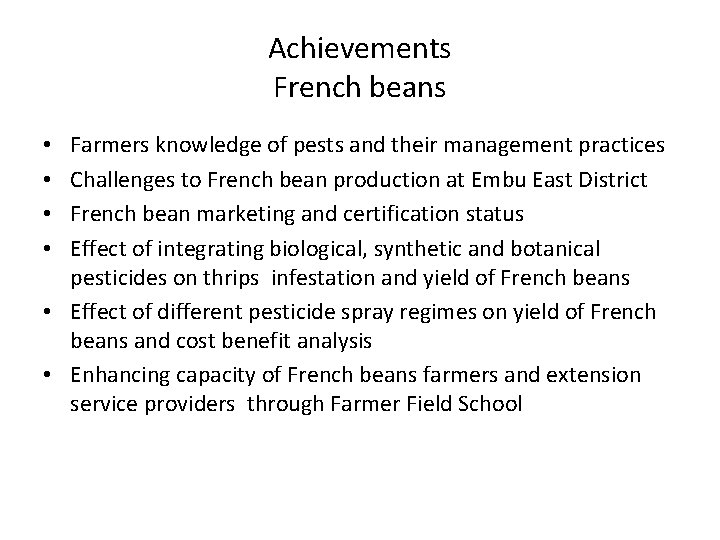 Achievements French beans Farmers knowledge of pests and their management practices Challenges to French
