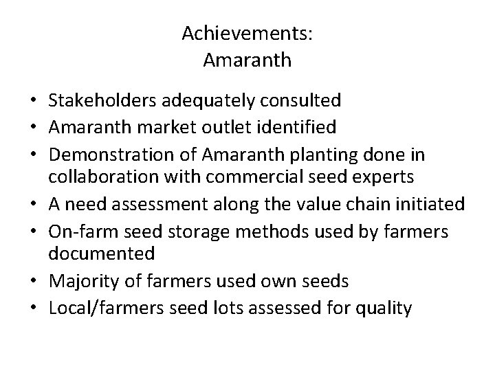 Achievements: Amaranth • Stakeholders adequately consulted • Amaranth market outlet identified • Demonstration of