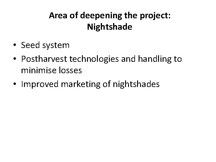 Area of deepening the project: Nightshade • Seed system • Postharvest technologies and handling