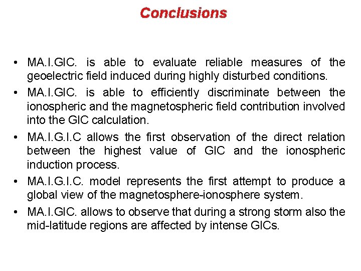 Conclusions • MA. I. GIC. is able to evaluate reliable measures of the geoelectric