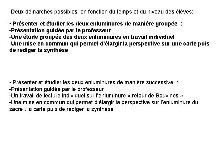 Deux démarches possibles en fonction du temps et du niveau des élèves: • Présenter