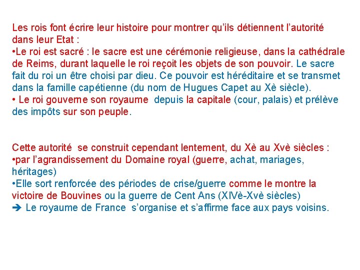 Les rois font écrire leur histoire pour montrer qu’ils détiennent l’autorité dans leur Etat