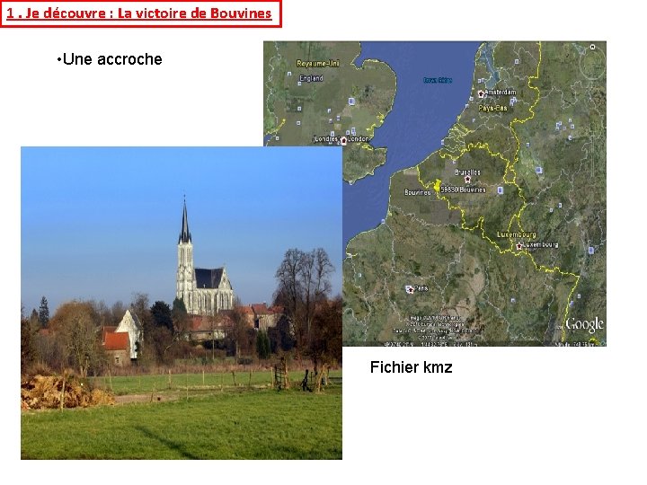 1. Je découvre : La victoire de Bouvines • Une accroche Fichier kmz 