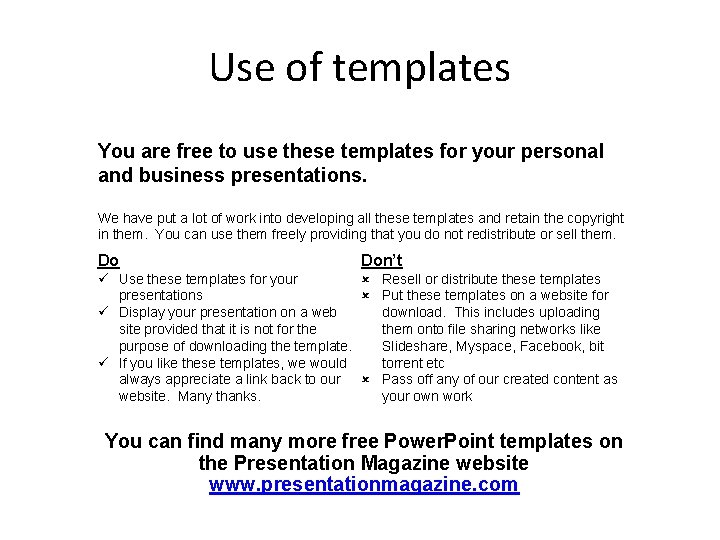 Use of templates You are free to use these templates for your personal and