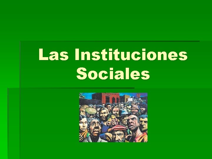 Las Instituciones Sociales 