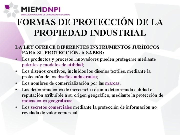 FORMAS DE PROTECCIÓN DE LA PROPIEDAD INDUSTRIAL LA LEY OFRECE DIFERENTES INSTRUMENTOS JURÍDICOS PARA