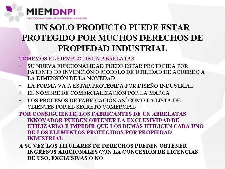 UN SOLO PRODUCTO PUEDE ESTAR PROTEGIDO POR MUCHOS DERECHOS DE PROPIEDAD INDUSTRIAL TOMEMOS EL