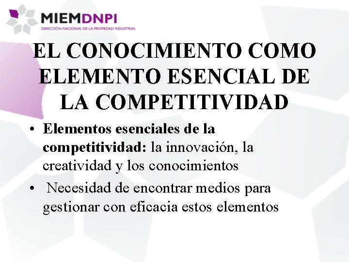 EL CONOCIMIENTO COMO ELEMENTO ESENCIAL DE LA COMPETITIVIDAD • Elementos esenciales de la competitividad: